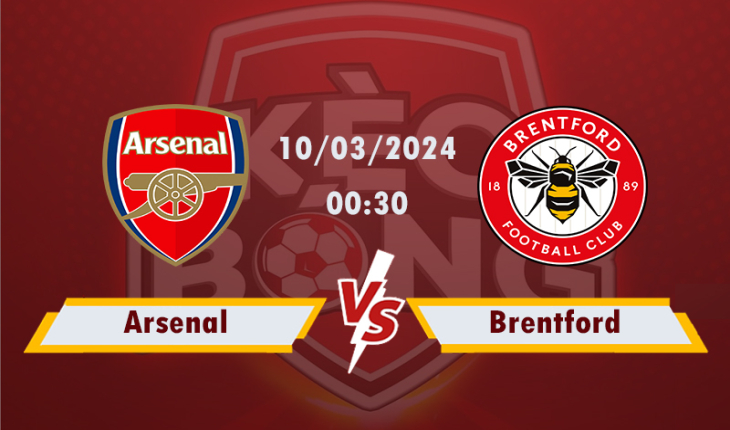 Nhận định, soi kèo Arsenal vs Brentford, 00h30 ngày 10/3/2024