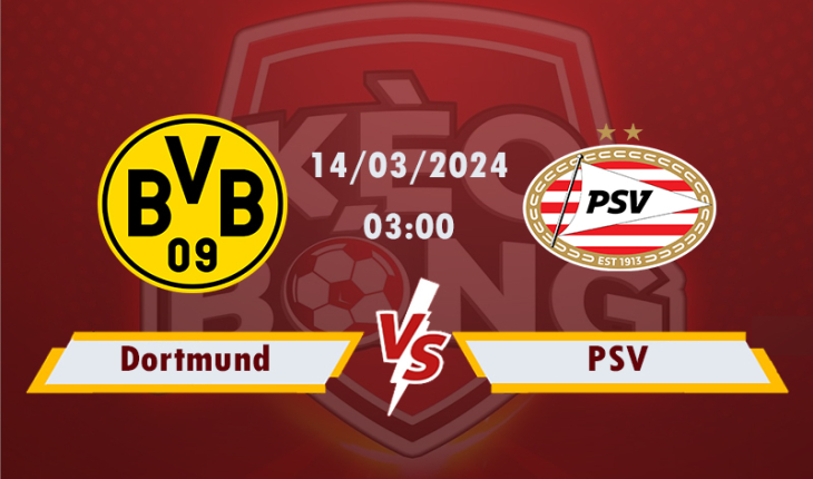 Nhận định, soi kèo Dortmund vs PSV, 03h00 ngày 14/3/2024