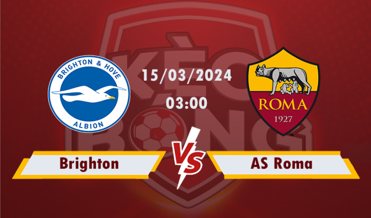Nhận định, soi kèo Brighton vs AS Roma, 03h00 ngày 15/3/2024