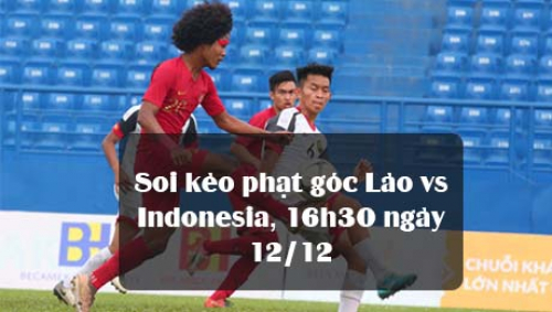 Soi kèo phạt góc Lào vs Indonesia, 16h30 ngày 12/12