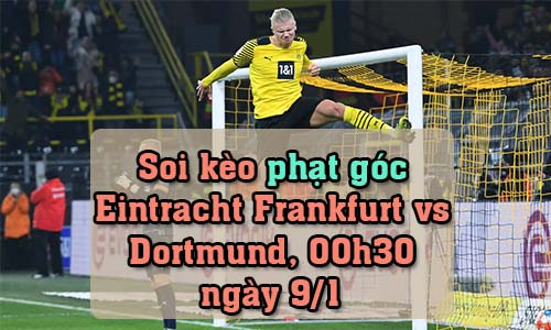 Soi kèo phạt góc Eintracht Frankfurt vs Dortmund, 00h30 ngày 9/1/2022