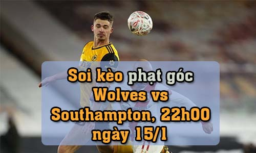 Soi kèo phạt góc Wolves vs Southampton, 22h00 ngày 15/1/2022